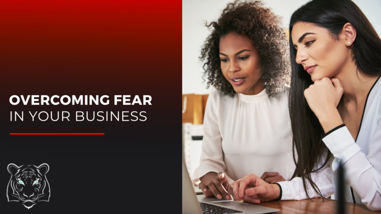 Overcoming Fear In Your Business