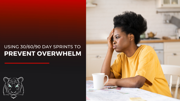 Using 30/60/90 Day Sprints To Prevent Overwhelm