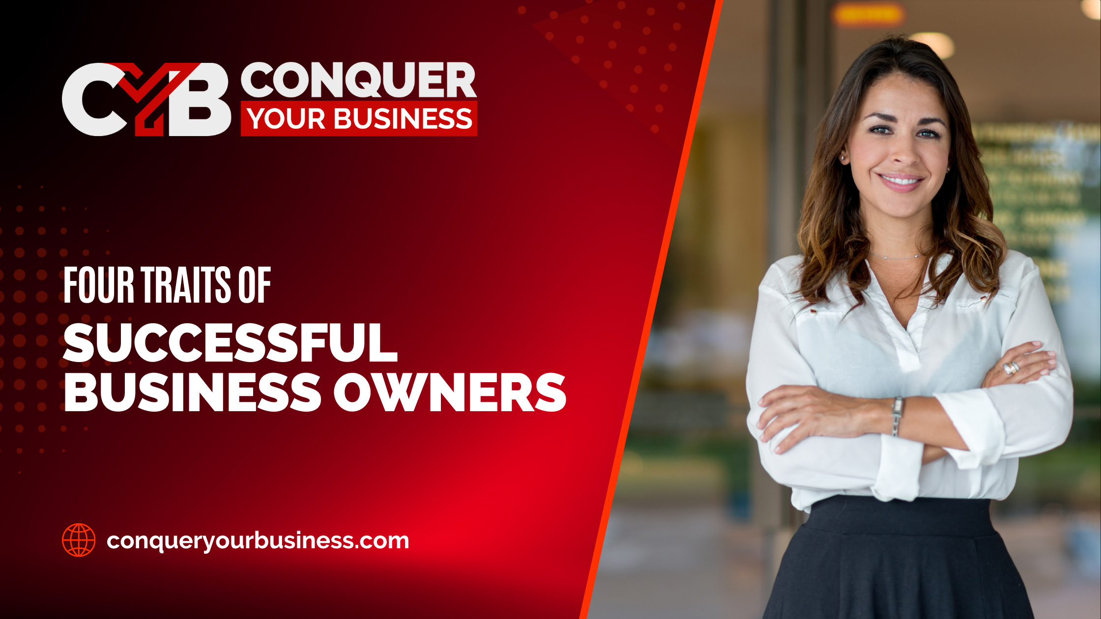 Blog header image, photo of a successful business woman and the blog title: Four Traits of a Successful Business Owner