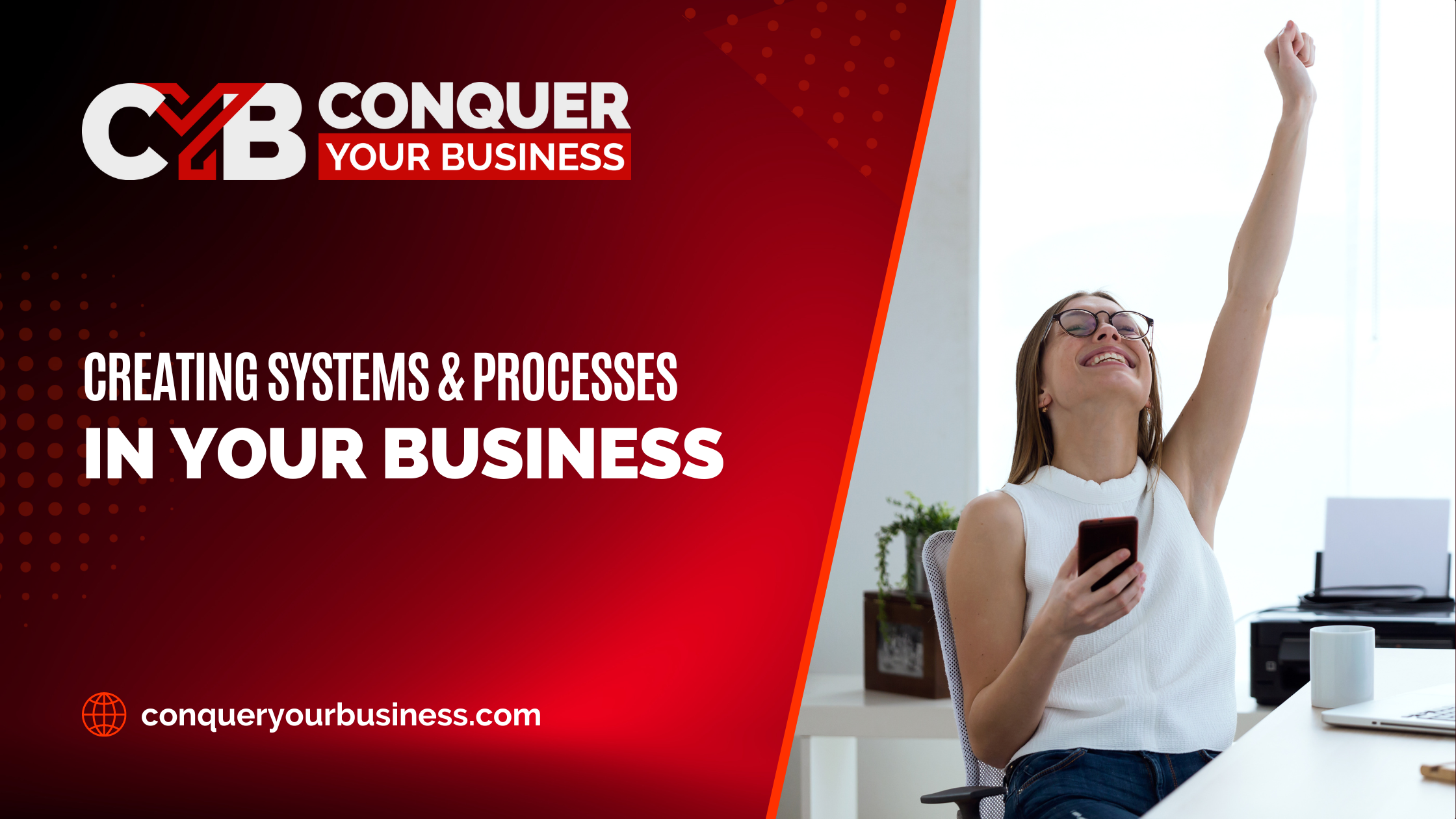 Blog header image with a female business owner celebrating and the blog title: Creating Systems and Processes In Your Business