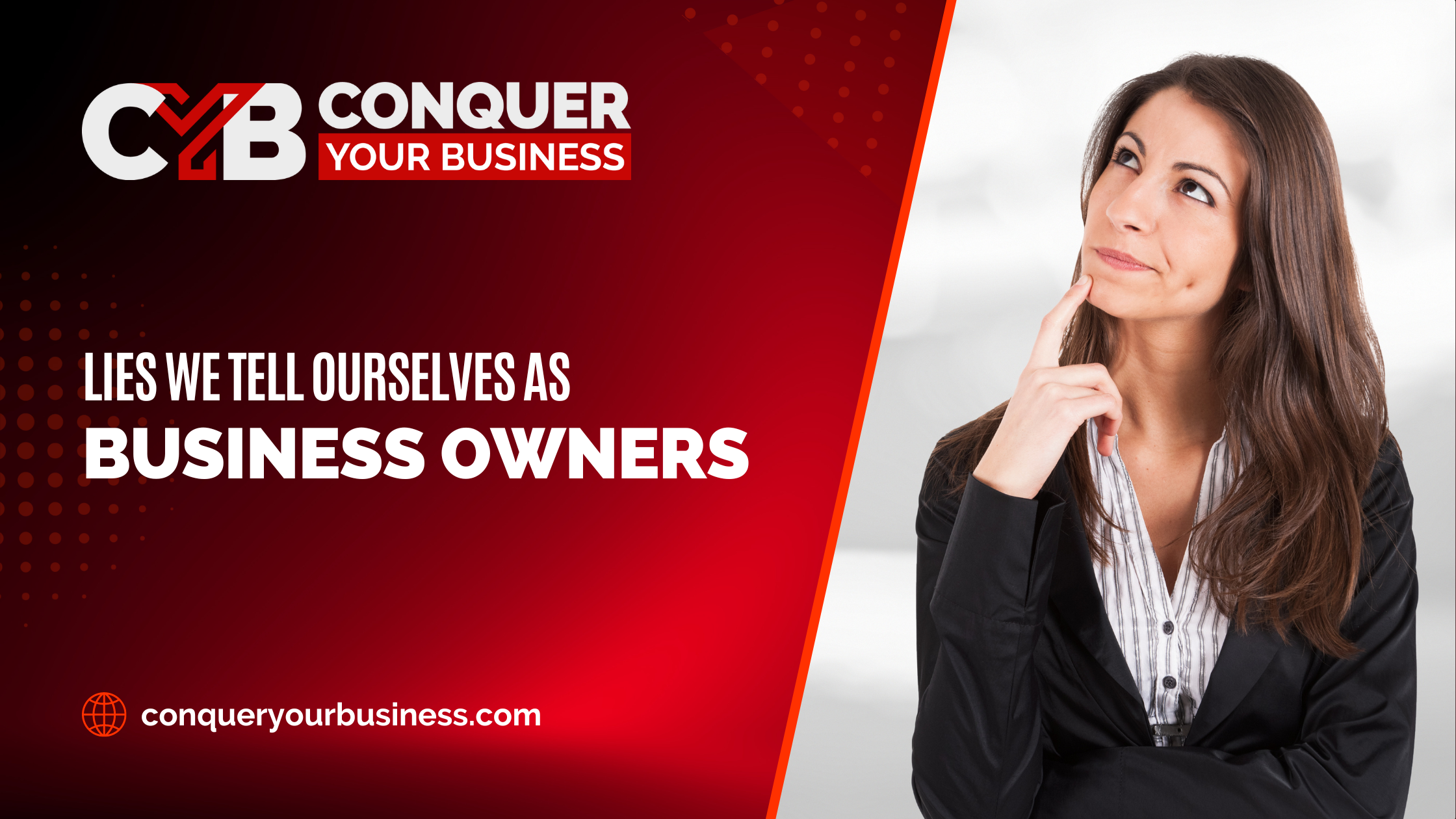 Woman in a business suit thinking, with the blog title Lies We Tell Ourselves As Business Owners.