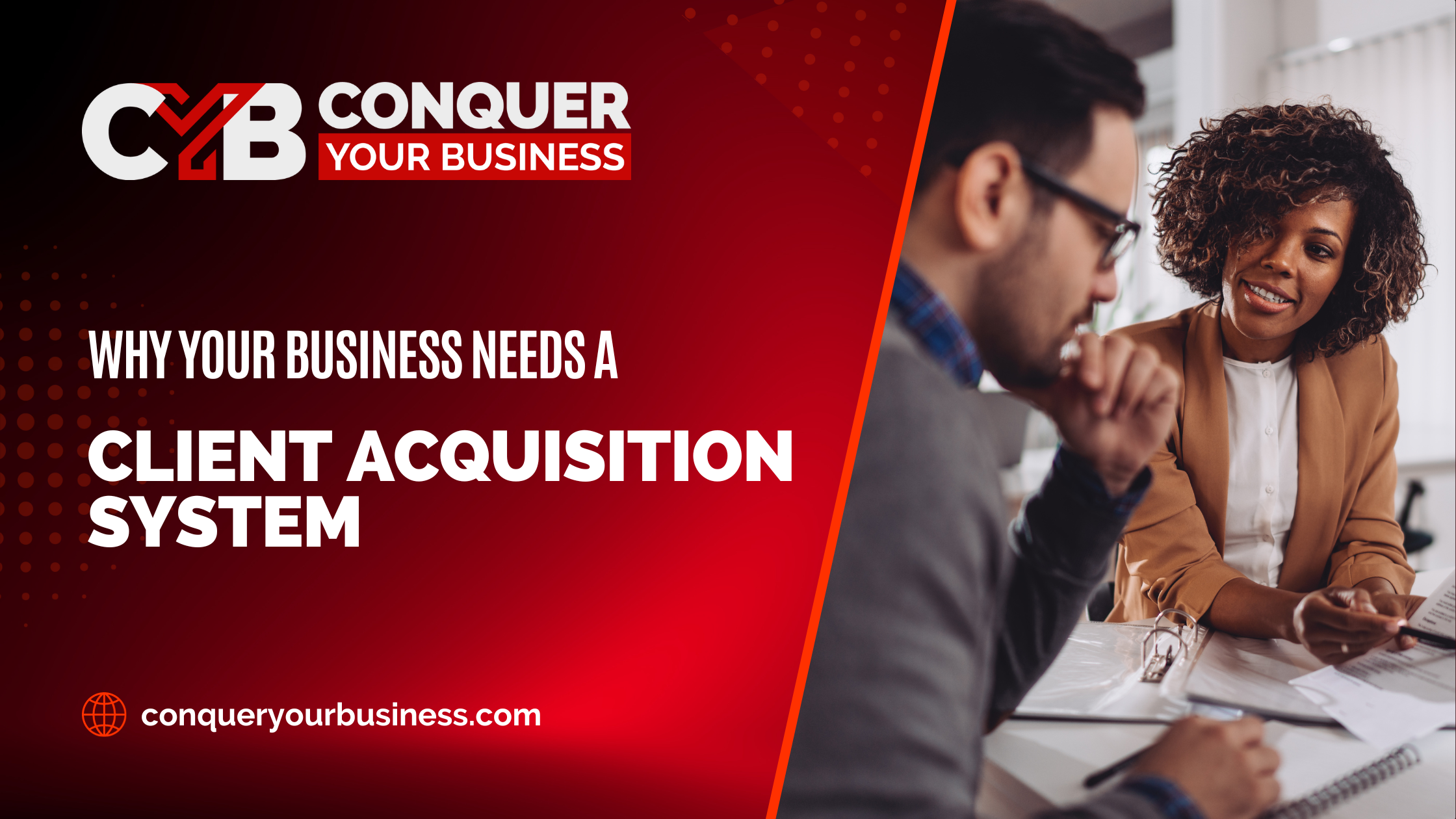 Woman and a man conducting business, with the title Why Your Business Needs a Client Acquisition System for Conquer Your Business blog