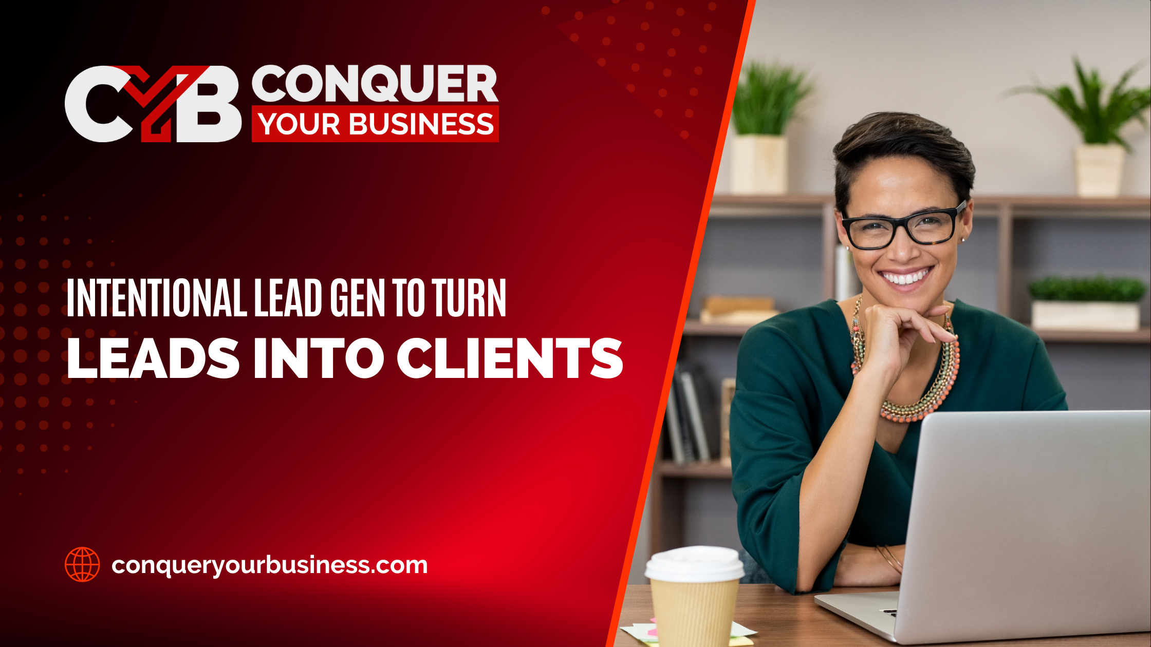 Blog header image with a photo of a woman working at a computer and the title Intentional Lead Gen Turns Leads Into Clients