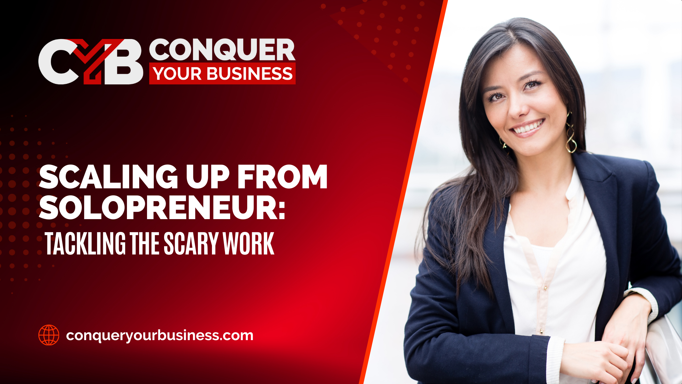 Blog header image with a successful woman and the blog title Scaling Up From Solopreneur: Tackling the Scary Work from Erin Marcus and Conquer Your Business
