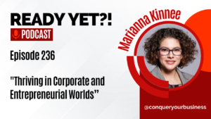 Episode 236 with Marianna Kinnee: Thriving in Corporate and Entrepreneurial Worlds