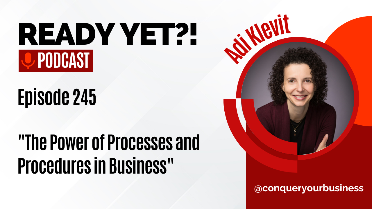 podcast cover image with an image of guest Adi Klevit and the title Ready Yet podcast with guest Adi Klevit The Power of Processes and Procedures in Business